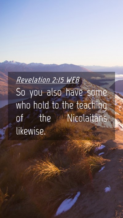 Picture 04 - Revelation 2:15 WEB Mobile Phone Wallpaper - So you also have some who hold to the teaching of - Mobile Bible Verse Wallpaper