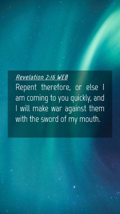 Picture 04 - Revelation 2:16 WEB Mobile Phone Wallpaper - Repent therefore, or else I am coming to you - Mobile Bible Verse Wallpaper