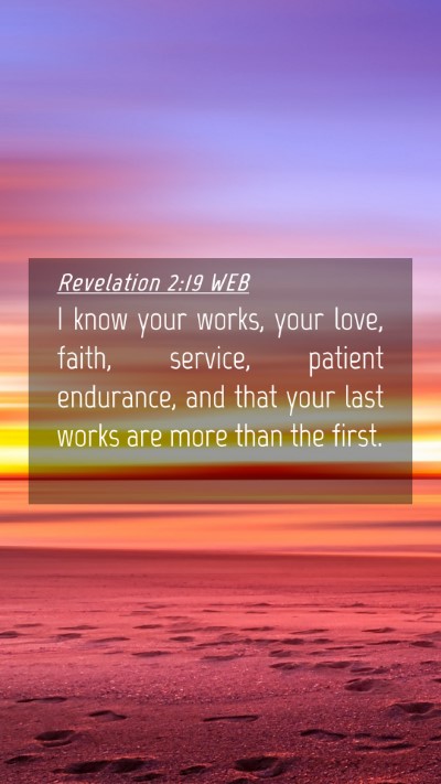 Picture 04 - Revelation 2:19 WEB Mobile Phone Wallpaper - I know your works, your love, faith, service, - Mobile Bible Verse Wallpaper