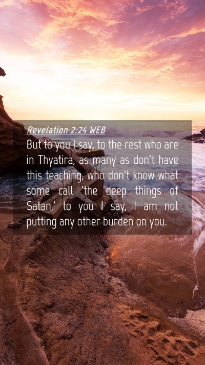 Picture 04 - Revelation 2:24 WEB Mobile Phone Wallpaper - But to you I say, to the rest who are in - Mobile Bible Verse Wallpaper