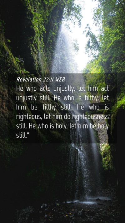 Picture 04 - Revelation 22:11 WEB Mobile Phone Wallpaper - He who acts unjustly, let him act unjustly still. - Mobile Bible Verse Wallpaper