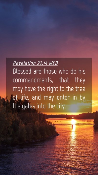Picture 04 - Revelation 22:14 WEB Mobile Phone Wallpaper - Blessed are those who do his commandments, that - Mobile Bible Verse Wallpaper