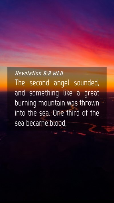 Picture 04 - Revelation 8:8 WEB Mobile Phone Wallpaper - The second angel sounded, and something like a - Mobile Bible Verse Wallpaper