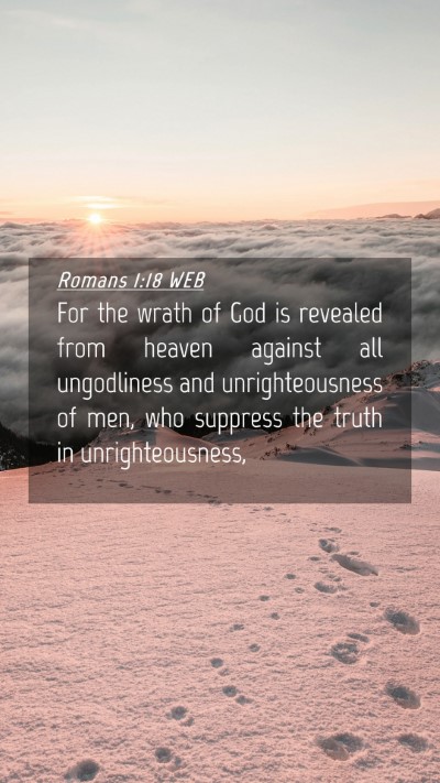 Picture 04 - Romans 1:18 WEB Mobile Phone Wallpaper - For the wrath of God is revealed from heaven - Mobile Bible Verse Wallpaper