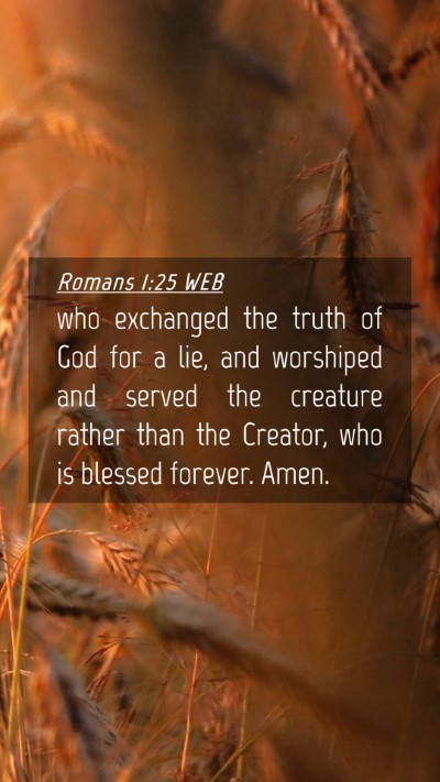 Picture 04 - Romans 1:25 WEB Mobile Phone Wallpaper - who exchanged the truth of God for a lie, and - Mobile Bible Verse Wallpaper