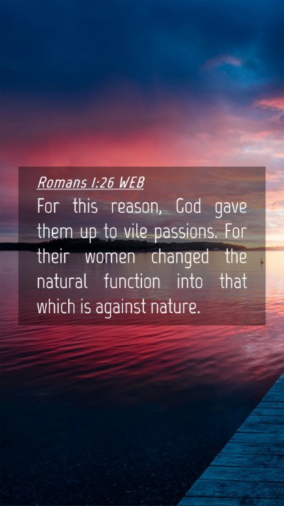 Picture 04 - Romans 1:26 WEB Mobile Phone Wallpaper - For this reason, God gave them up to vile - Mobile Bible Verse Wallpaper