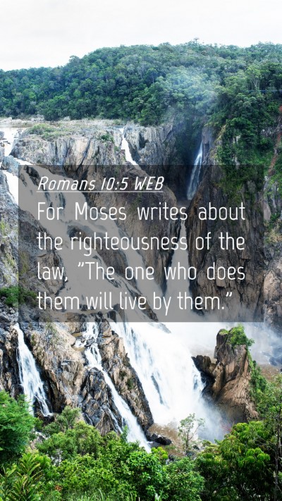 Picture 04 - Romans 10:5 WEB Mobile Phone Wallpaper - For Moses writes about the righteousness of the - Mobile Bible Verse Wallpaper