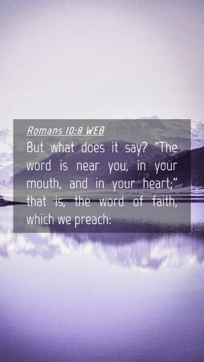 Picture 04 - Romans 10:8 WEB Mobile Phone Wallpaper - But what does it say? 