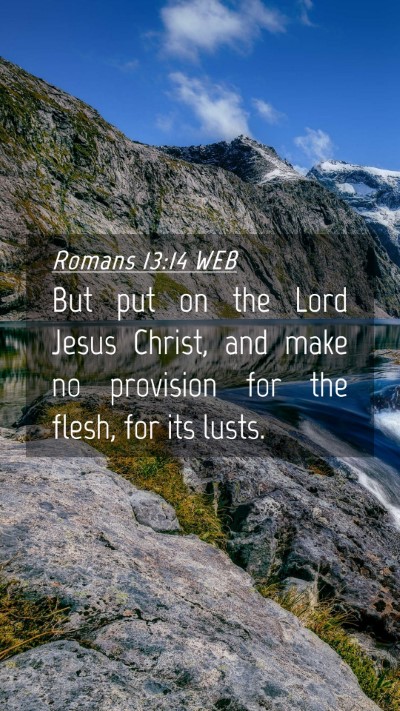 Picture 04 - Romans 13:14 WEB Mobile Phone Wallpaper - But put on the Lord Jesus Christ, and make no - Mobile Bible Verse Wallpaper
