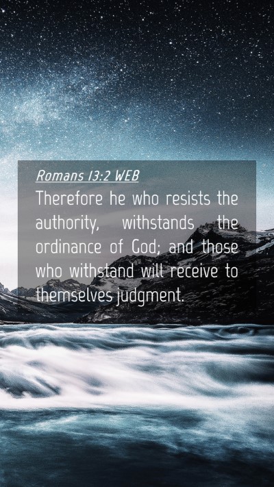Picture 04 - Romans 13:2 WEB Mobile Phone Wallpaper - Therefore he who resists the authority, - Mobile Bible Verse Wallpaper