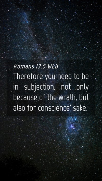 Picture 04 - Romans 13:5 WEB Mobile Phone Wallpaper - Therefore you need to be in subjection, not only - Mobile Bible Verse Wallpaper