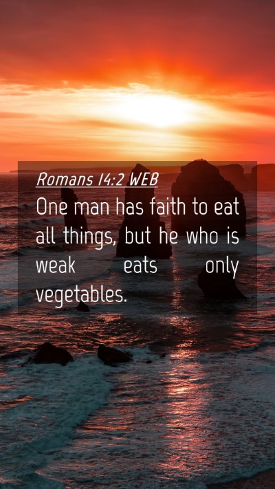Picture 04 - Romans 14:2 WEB Mobile Phone Wallpaper - One man has faith to eat all things, but he who - Mobile Bible Verse Wallpaper