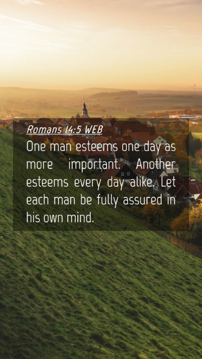 Picture 04 - Romans 14:5 WEB Mobile Phone Wallpaper - One man esteems one day as more important. - Mobile Bible Verse Wallpaper