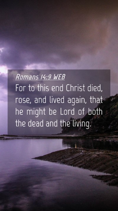 Picture 04 - Romans 14:9 WEB Mobile Phone Wallpaper - For to this end Christ died, rose, and lived - Mobile Bible Verse Wallpaper