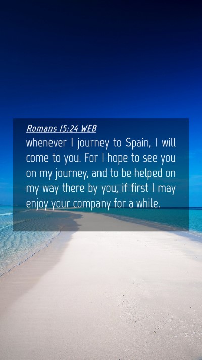 Picture 04 - Romans 15:24 WEB Mobile Phone Wallpaper - whenever I journey to Spain, I will come to you. - Mobile Bible Verse Wallpaper