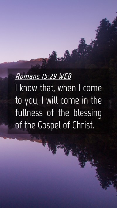 Picture 04 - Romans 15:29 WEB Mobile Phone Wallpaper - I know that, when I come to you, I will come in - Mobile Bible Verse Wallpaper