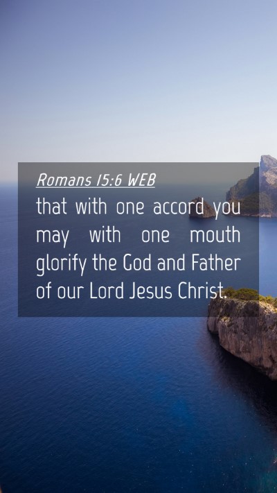 Picture 04 - Romans 15:6 WEB Mobile Phone Wallpaper - that with one accord you may with one mouth - Mobile Bible Verse Wallpaper