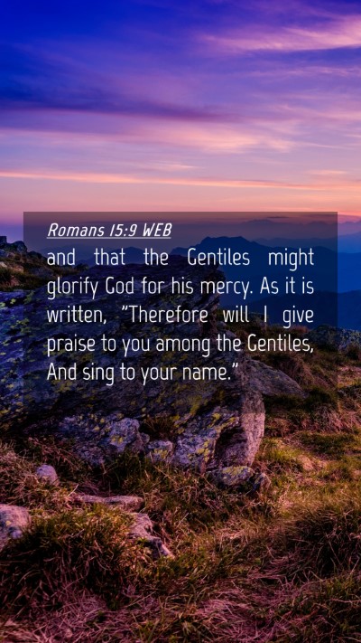 Picture 04 - Romans 15:9 WEB Mobile Phone Wallpaper - and that the Gentiles might glorify God for his - Mobile Bible Verse Wallpaper