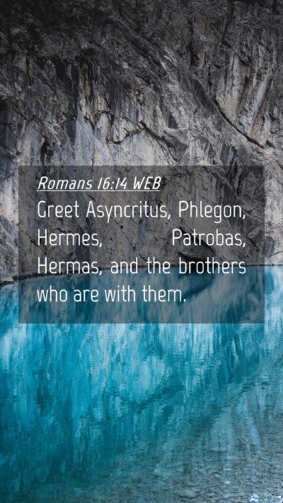 Picture 04 - Romans 16:14 WEB Mobile Phone Wallpaper - Greet Asyncritus, Phlegon, Hermes, Patrobas, - Mobile Bible Verse Wallpaper