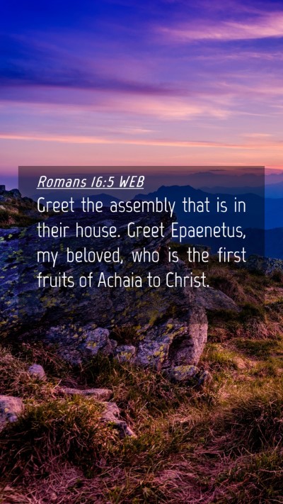 Picture 04 - Romans 16:5 WEB Mobile Phone Wallpaper - Greet the assembly that is in their house. Greet - Mobile Bible Verse Wallpaper