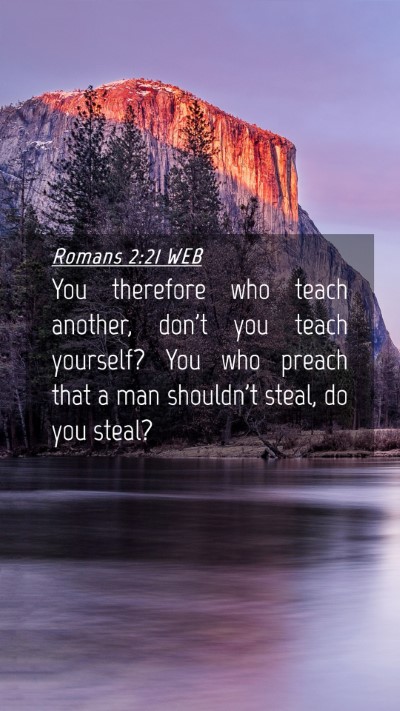 Picture 04 - Romans 2:21 WEB Mobile Phone Wallpaper - You therefore who teach another, don't you teach - Mobile Bible Verse Wallpaper