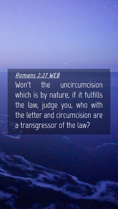 Picture 04 - Romans 2:27 WEB Mobile Phone Wallpaper - Won't the uncircumcision which is by nature, if - Mobile Bible Verse Wallpaper