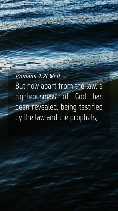 Picture 04 - Romans 3:21 WEB Mobile Phone Wallpaper - But now apart from the law, a righteousness of - Mobile Bible Verse Wallpaper