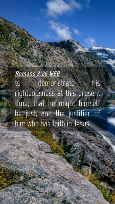 Picture 04 - Romans 3:26 WEB Mobile Phone Wallpaper - to demonstrate his righteousness at this present - Mobile Bible Verse Wallpaper