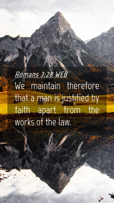 Picture 04 - Romans 3:28 WEB Mobile Phone Wallpaper - We maintain therefore that a man is justified by - Mobile Bible Verse Wallpaper