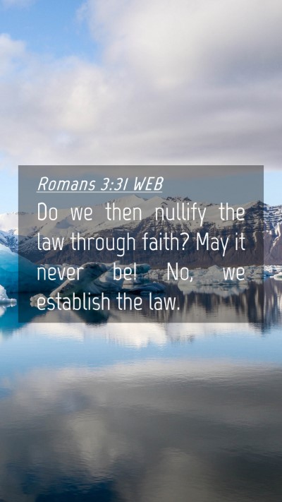 Picture 04 - Romans 3:31 WEB Mobile Phone Wallpaper - Do we then nullify the law through faith? May it - Mobile Bible Verse Wallpaper