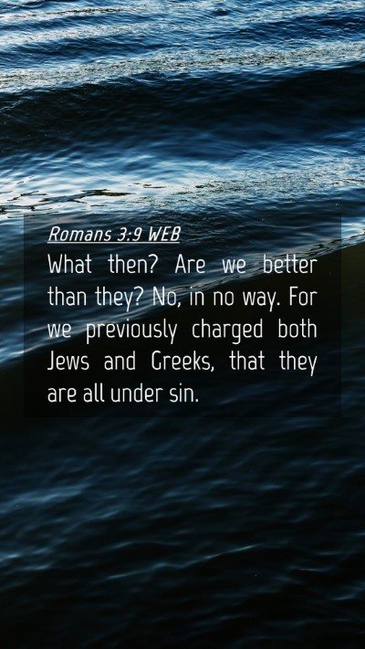 Picture 04 - Romans 3:9 WEB Mobile Phone Wallpaper - What then? Are we better than they? No, in no - Mobile Bible Verse Wallpaper