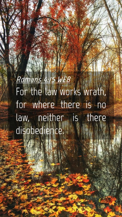 Picture 04 - Romans 4:15 WEB Mobile Phone Wallpaper - For the law works wrath, for where there is no - Mobile Bible Verse Wallpaper