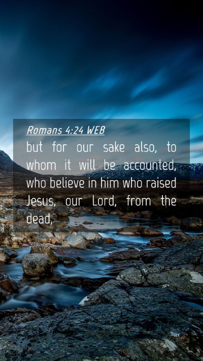 Picture 04 - Romans 4:24 WEB Mobile Phone Wallpaper - but for our sake also, to whom it will be - Mobile Bible Verse Wallpaper