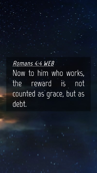 Picture 04 - Romans 4:4 WEB Mobile Phone Wallpaper - Now to him who works, the reward is not counted - Mobile Bible Verse Wallpaper