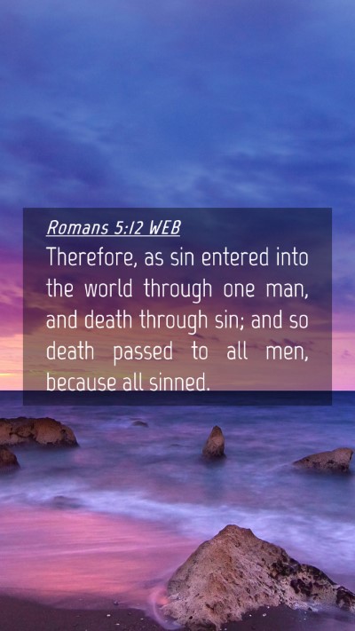 Picture 04 - Romans 5:12 WEB Mobile Phone Wallpaper - Therefore, as sin entered into the world through - Mobile Bible Verse Wallpaper