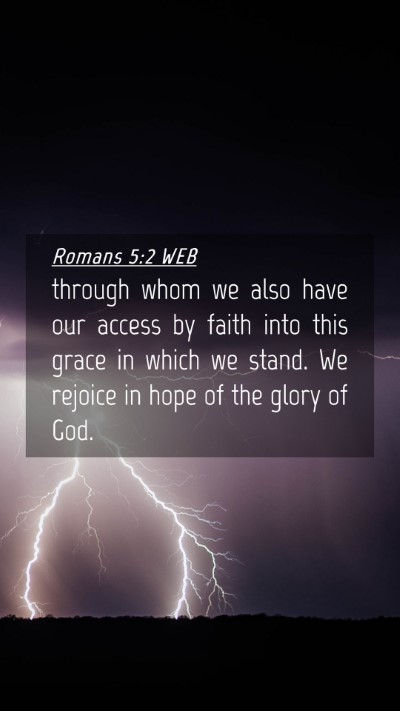 Picture 04 - Romans 5:2 WEB Mobile Phone Wallpaper - through whom we also have our access by faith - Mobile Bible Verse Wallpaper