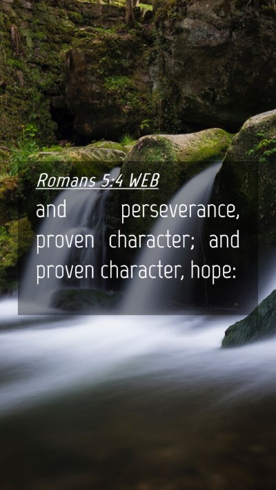 Picture 04 - Romans 5:4 WEB Mobile Phone Wallpaper - and perseverance, proven character; and proven - Mobile Bible Verse Wallpaper
