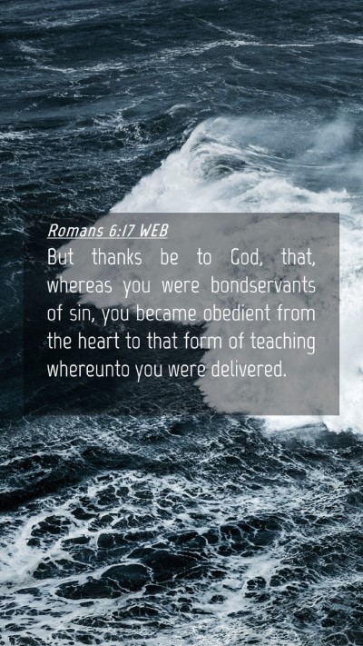 Picture 04 - Romans 6:17 WEB Mobile Phone Wallpaper - But thanks be to God, that, whereas you were - Mobile Bible Verse Wallpaper