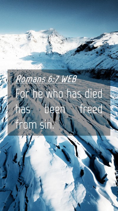 Picture 04 - Romans 6:7 WEB Mobile Phone Wallpaper - For he who has died has been freed from - Mobile Bible Verse Wallpaper