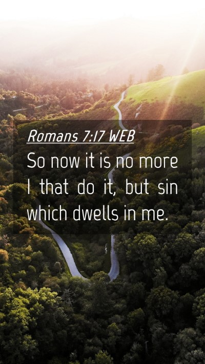 Picture 04 - Romans 7:17 WEB Mobile Phone Wallpaper - So now it is no more I that do it, but sin which - Mobile Bible Verse Wallpaper