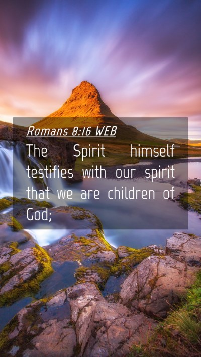 Picture 04 - Romans 8:16 WEB Mobile Phone Wallpaper - The Spirit himself testifies with our spirit that - Mobile Bible Verse Wallpaper