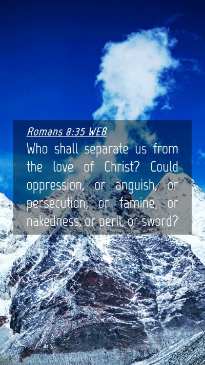 Picture 04 - Romans 8:35 WEB Mobile Phone Wallpaper - Who shall separate us from the love of Christ? - Mobile Bible Verse Wallpaper