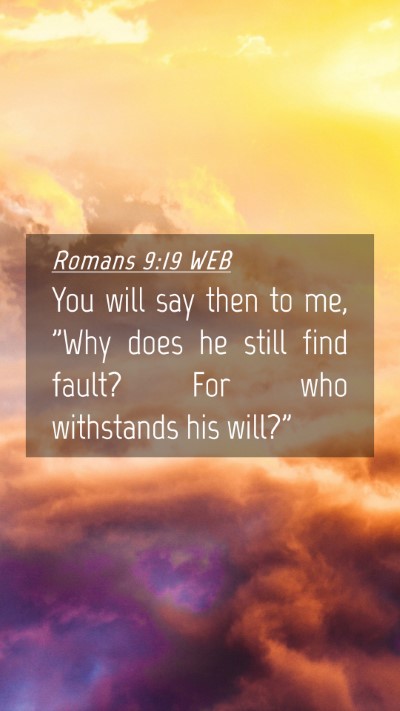 Picture 04 - Romans 9:19 WEB Mobile Phone Wallpaper - You will say then to me, 