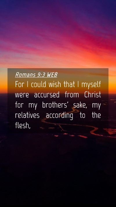 Picture 04 - Romans 9:3 WEB Mobile Phone Wallpaper - For I could wish that I myself were accursed from - Mobile Bible Verse Wallpaper