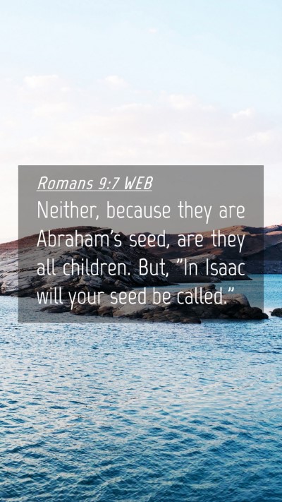 Picture 04 - Romans 9:7 WEB Mobile Phone Wallpaper - Neither, because they are Abraham's seed, are - Mobile Bible Verse Wallpaper