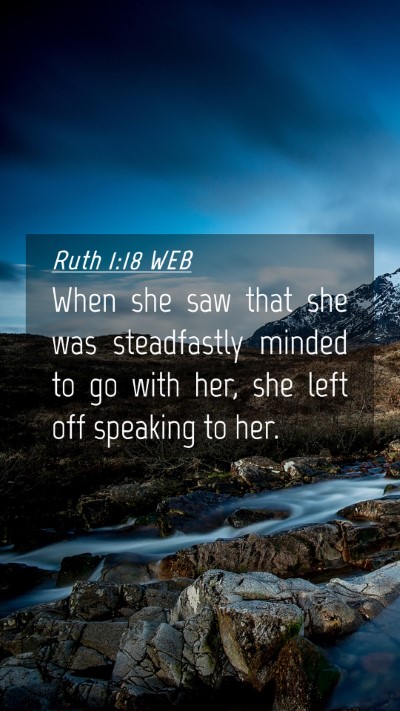Picture 04 - Ruth 1:18 WEB Mobile Phone Wallpaper - When she saw that she was steadfastly minded to - Mobile Bible Verse Wallpaper