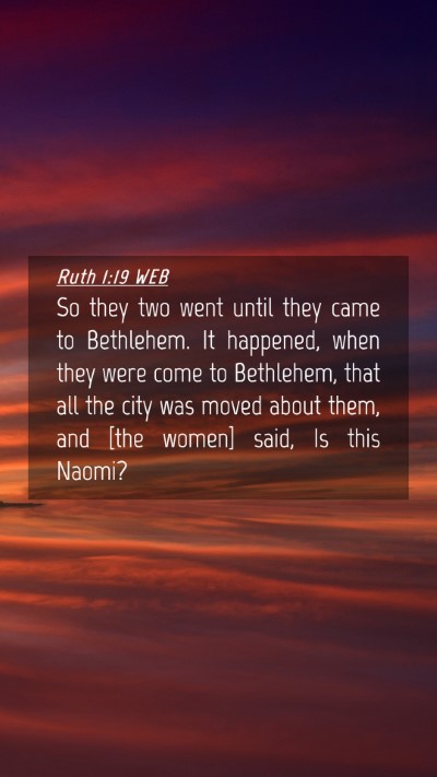 Picture 04 - Ruth 1:19 WEB Mobile Phone Wallpaper - So they two went until they came to Bethlehem. It - Mobile Bible Verse Wallpaper