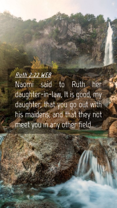 Picture 04 - Ruth 2:22 WEB Mobile Phone Wallpaper - Naomi said to Ruth her daughter-in-law, It is - Mobile Bible Verse Wallpaper