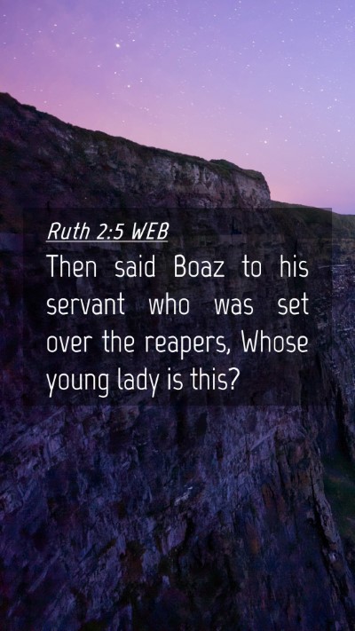 Picture 04 - Ruth 2:5 WEB Mobile Phone Wallpaper - Then said Boaz to his servant who was set over - Mobile Bible Verse Wallpaper