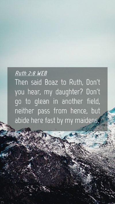 Picture 04 - Ruth 2:8 WEB Mobile Phone Wallpaper - Then said Boaz to Ruth, Don't you hear, my - Mobile Bible Verse Wallpaper